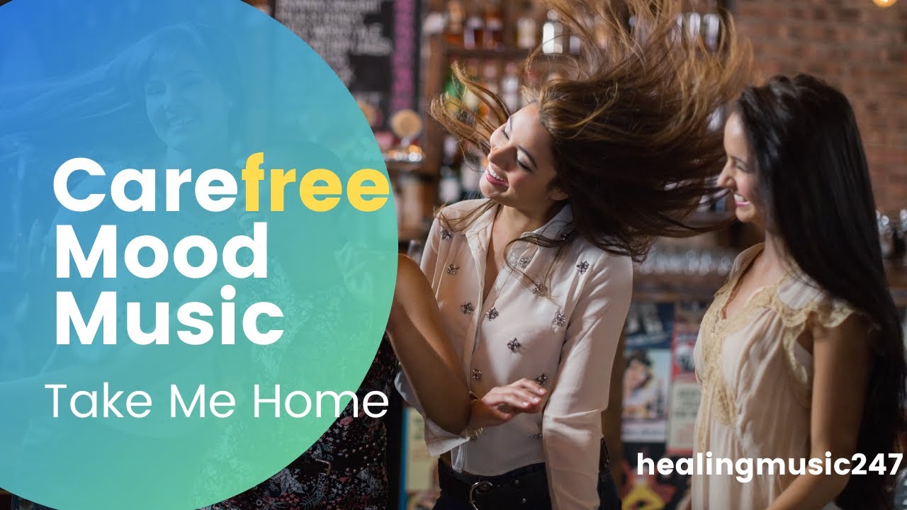 Carefree Mood Music. Stop worrying. Relax and release pressure. 16 Channel 13 - Take Me Home