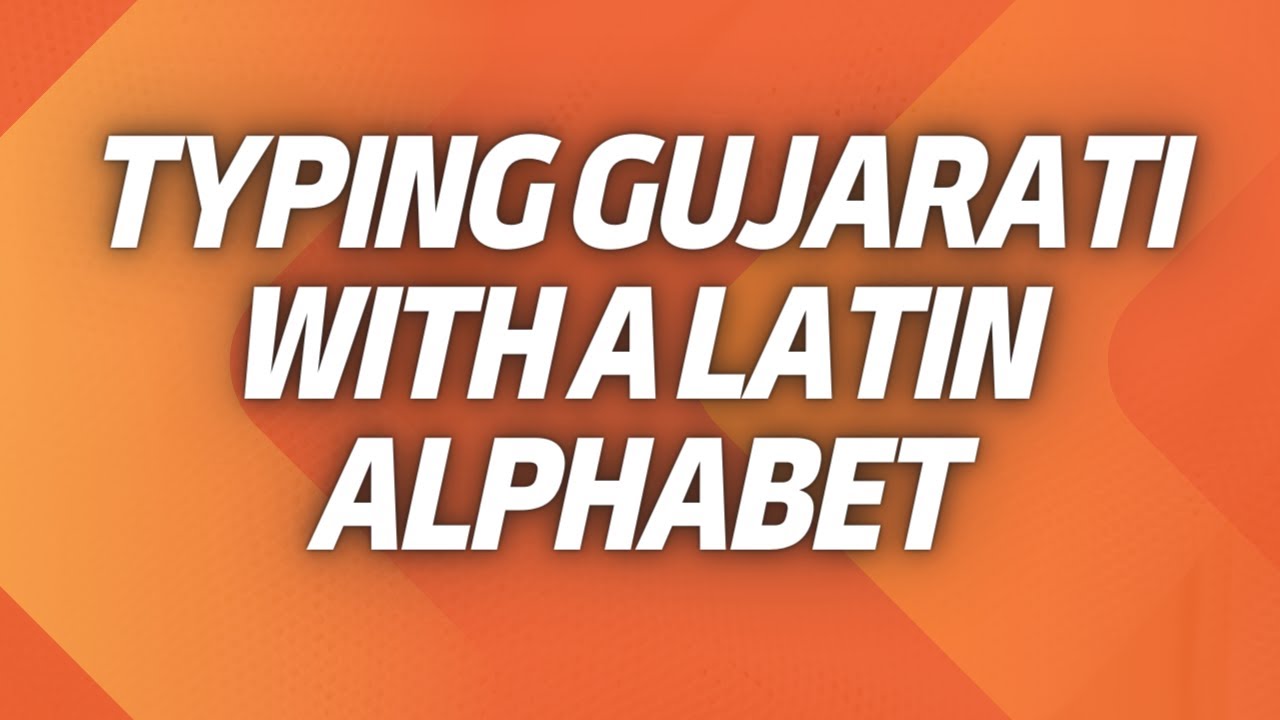 Gujarati Lesson 12: How (and Why) to Type Gujarati Using a Latin Alphabet