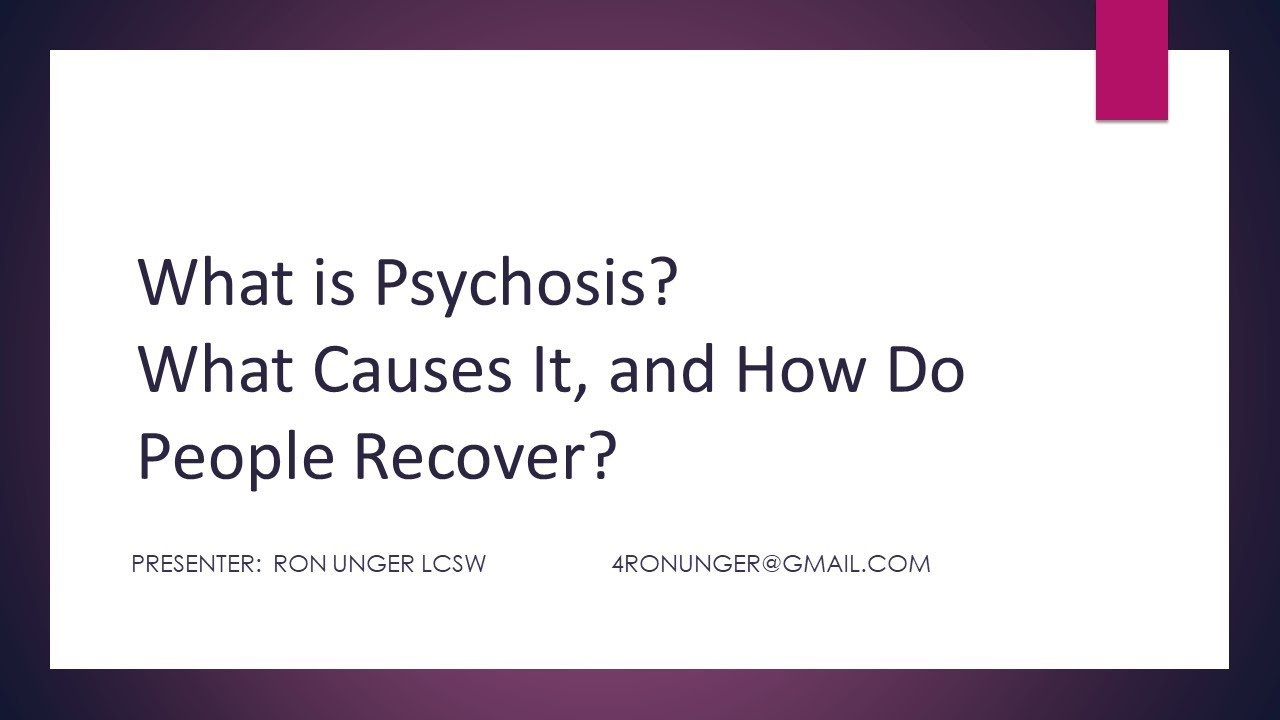 What is Psychosis?  What Causes It, and How Do People Recover?