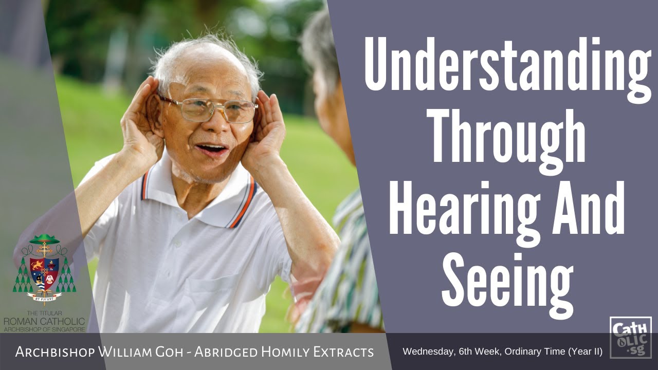 Understanding Through Hearing And Seeing - Archbishop W. Goh (Abridged Homily Extract - 16 Feb 2022)