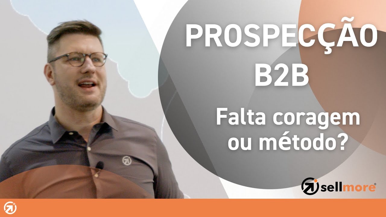Por que vendedores evitam prospectar? | Prospec&ccedil;&atilde;o B2B sem medo de rejei&ccedil;&atilde;o