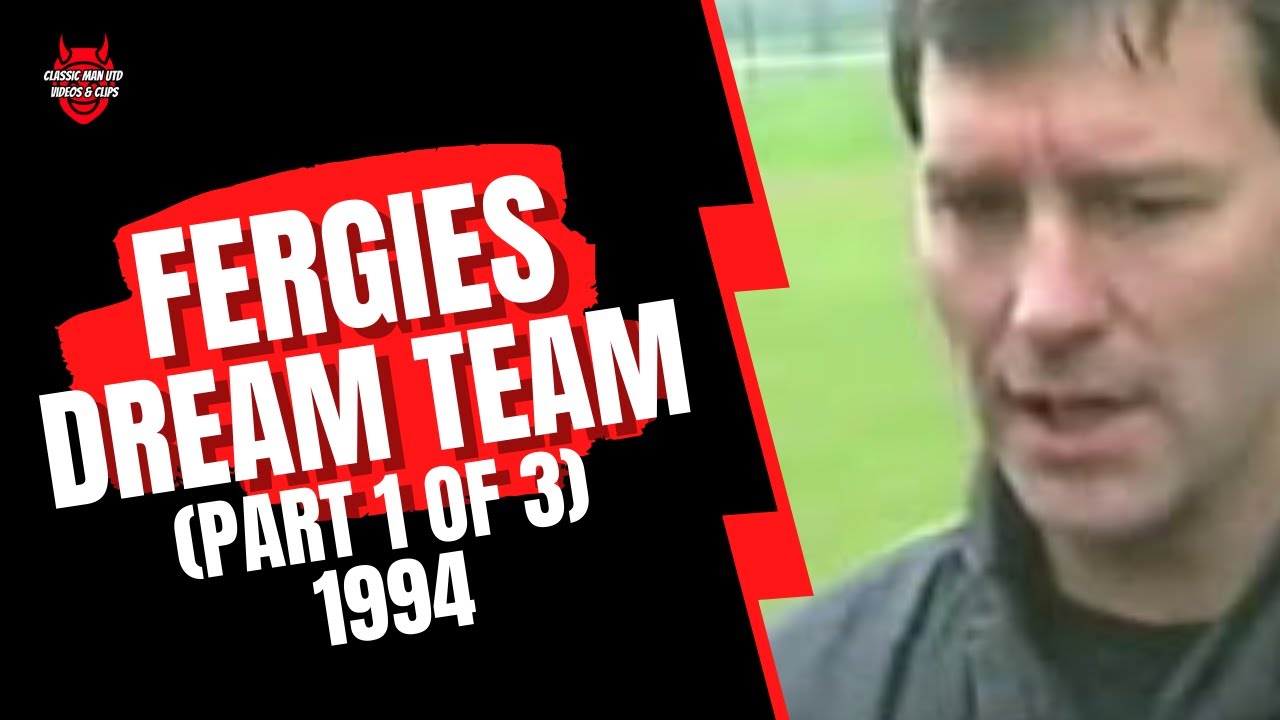 Fergie's Dream Team 1994 (Part 1/3)