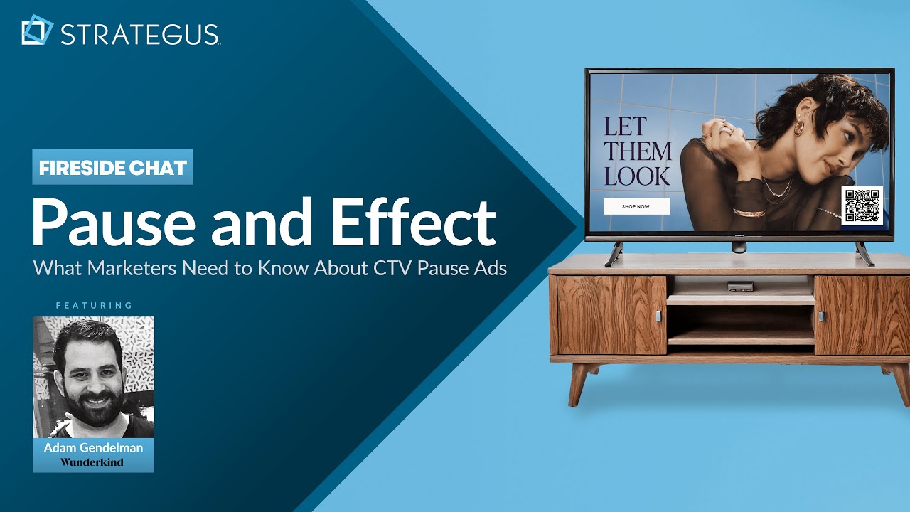 Pause and Effect: What Marketers Need to Know About CTV Pause Ads | Strategus x Wunderkind