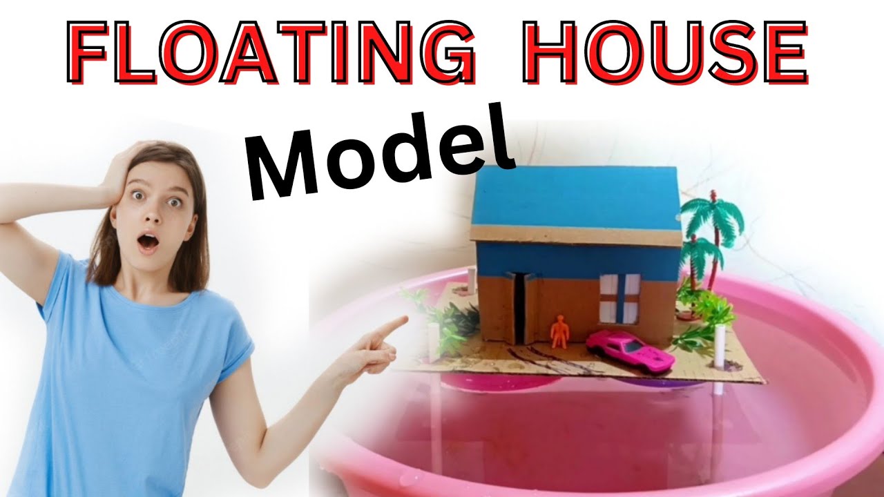 Build an Amazing Flood-Proof Floating House Model - School Project