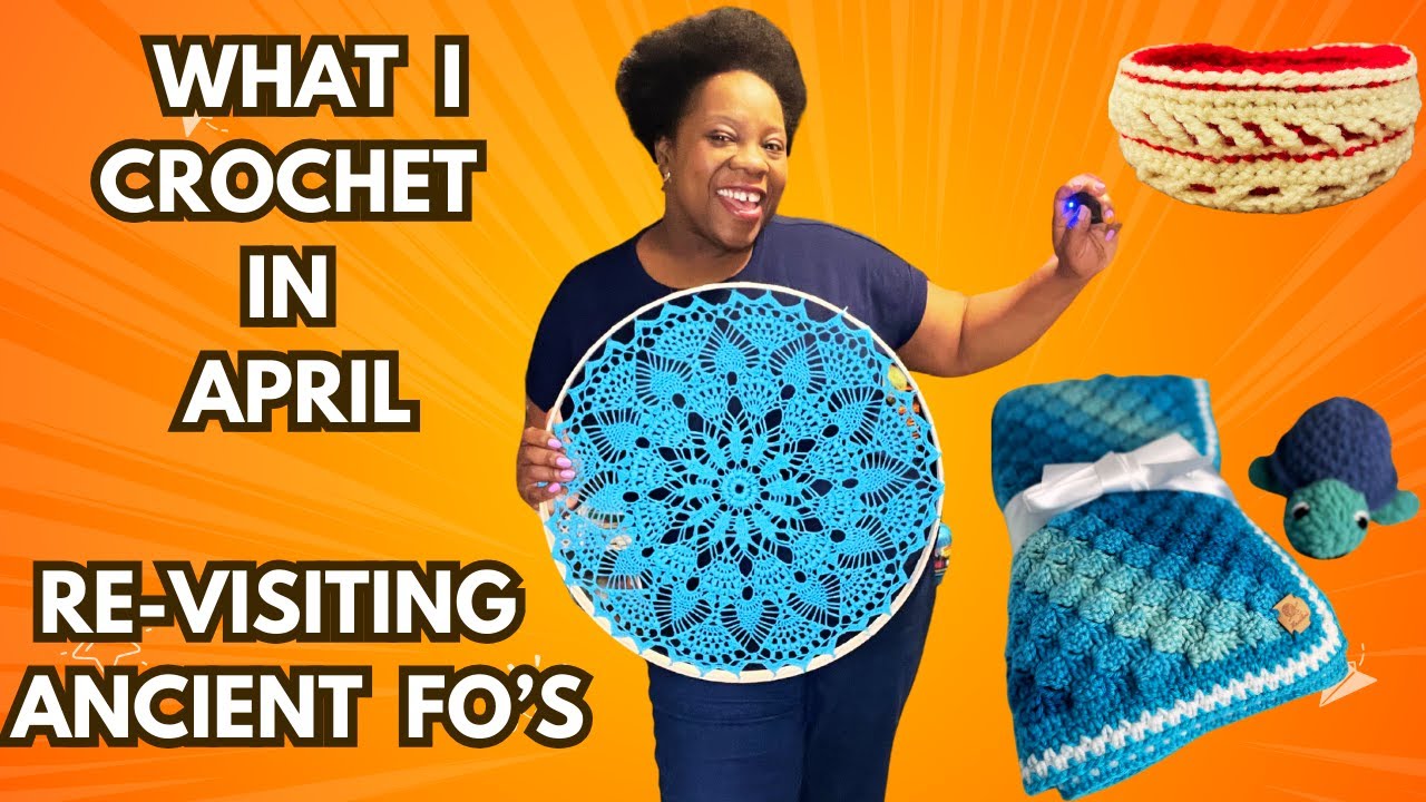 Crochet Catch-Up: April 2025 Makes and memory walk of favorite past finished projects.