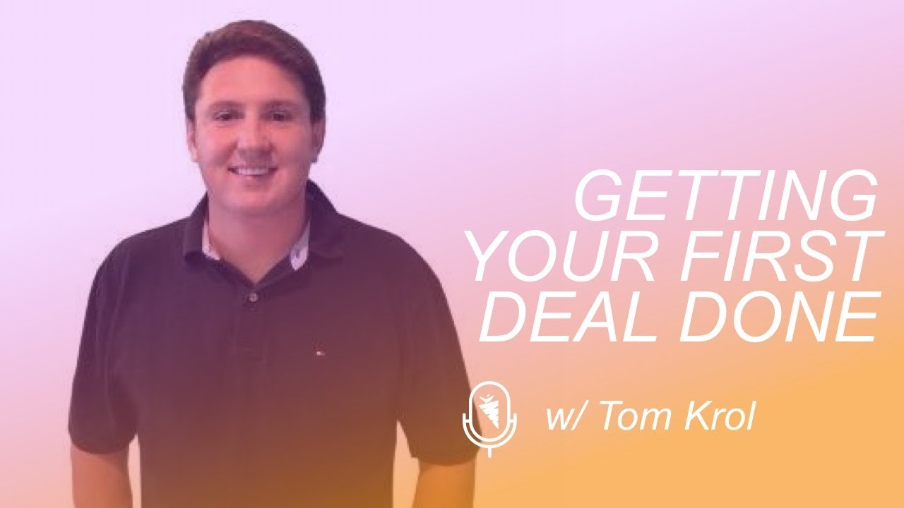 Getting Your First Deal Done + A Tip To Double Your Assignment Fees With Tom Krol