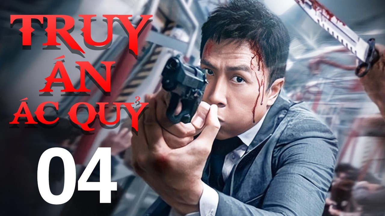 Truy Án Ác Quỷ - Tập 4 | Siêu Phẩm Phim Hành Động Hình Sự Trung Quốc Mới Nhất 2026 | Lồng Tiếng