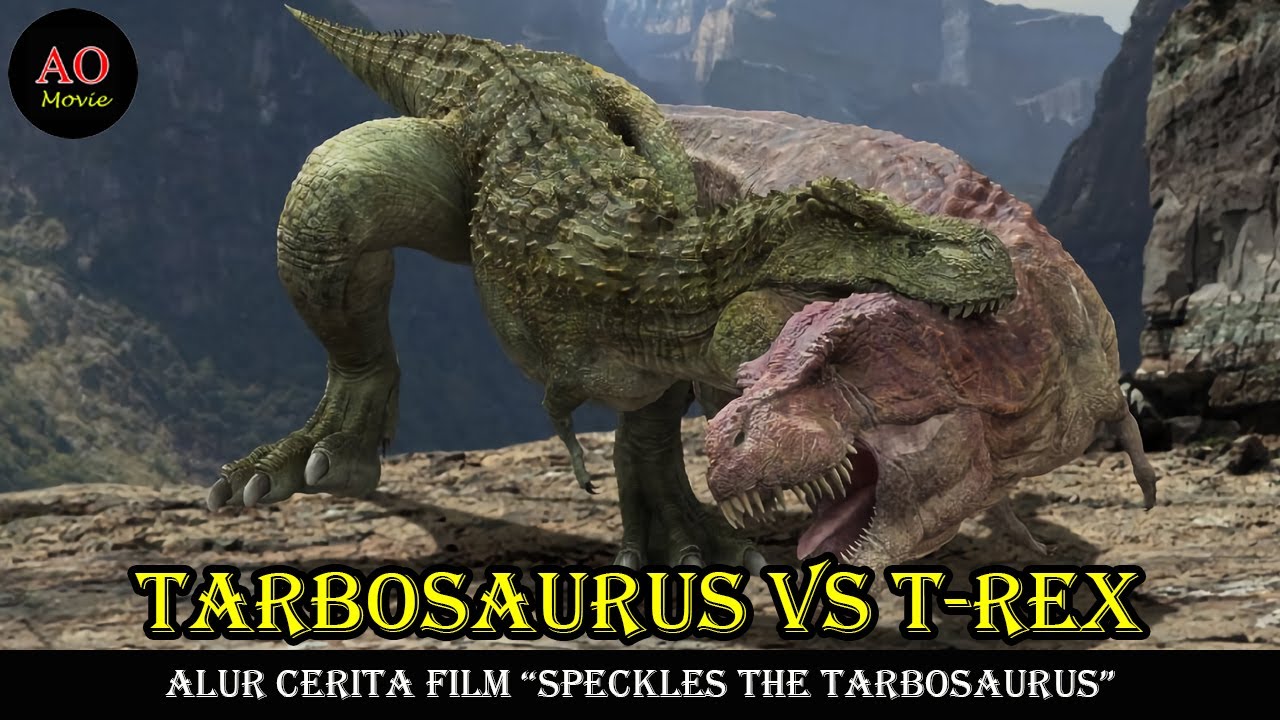 TARBOSAURUS VS T-REX | ALUR CERITA FILM SPECKLES THE TARBOSAURUS