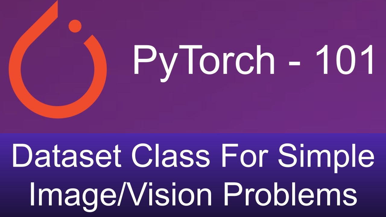 5. Dataset class for simple image / vision problems