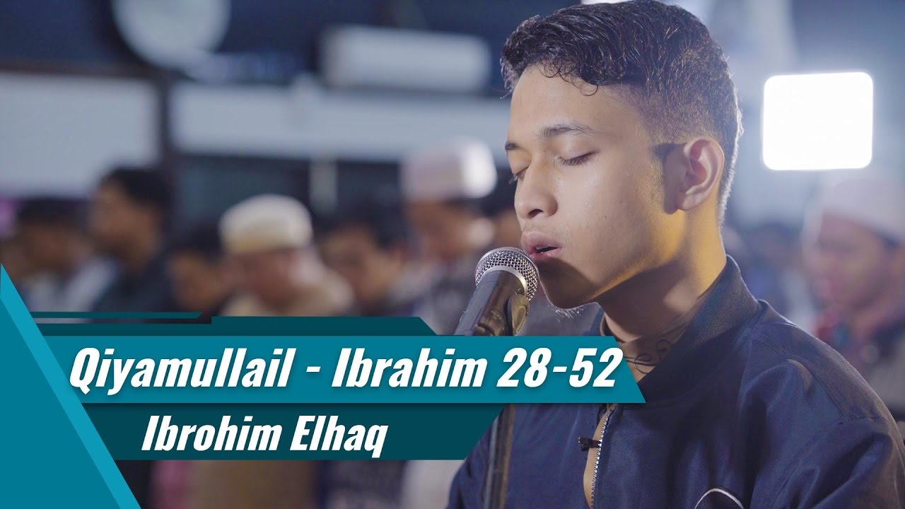 Imam sholat Qiyamul Lail - Ibrohim Elhaq - Surat Al Fatihah & Ibrahim ayat 28-52