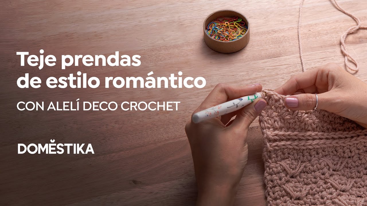 CROCHET: dise&ntilde;a y teje PRENDAS DESDE CERO - Curso Online de Alel&iacute; Deco Crochet | Domestika