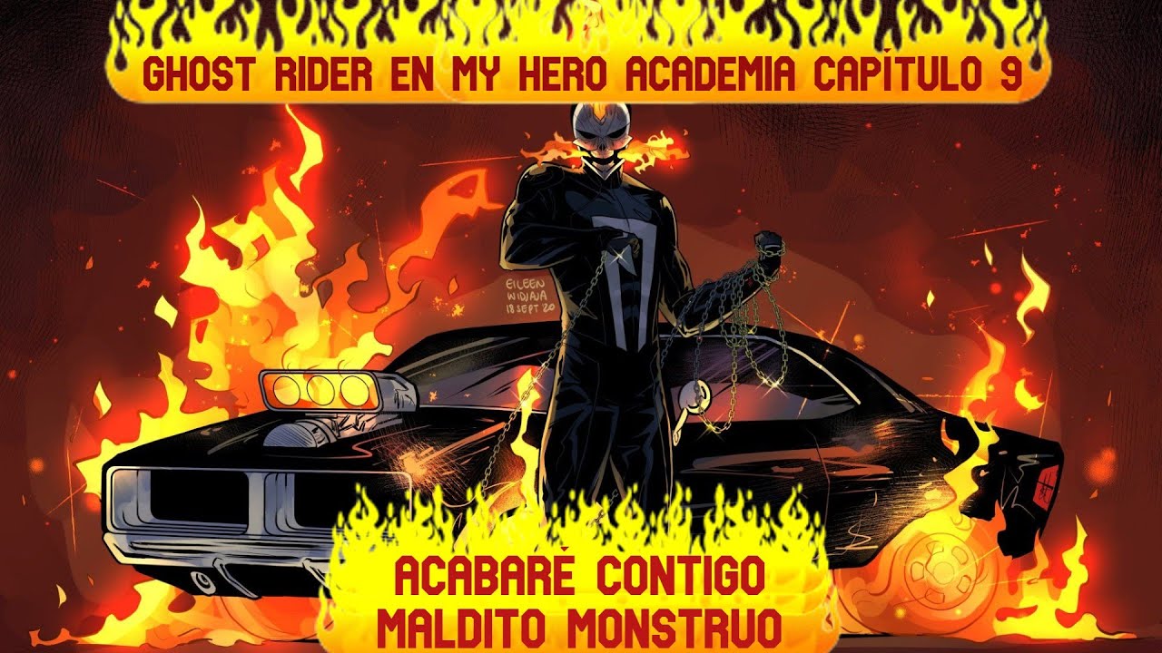 [FANFIC] Qué hubiera pasado si Ghost rider caía en Boku No Hero Academia [CAPÍTULO 9]