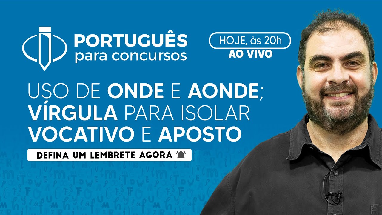 Marcelo Rosenthal - Português - Uso de ONDE e AONDE; VÍRGULA para isolar VOCATIVO e APOSTO