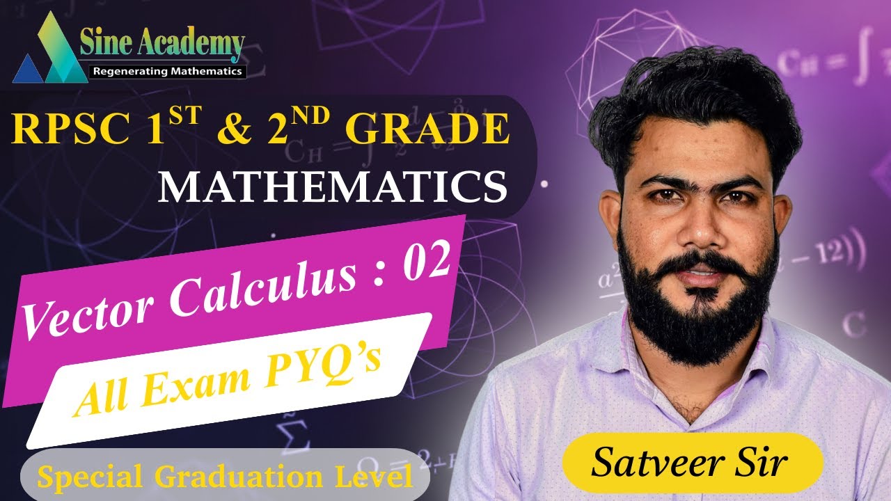 Vector Calculus : 02 I All Exam's PYQ's I Special Graduation Level | Sine Academy | Satveer Singh |