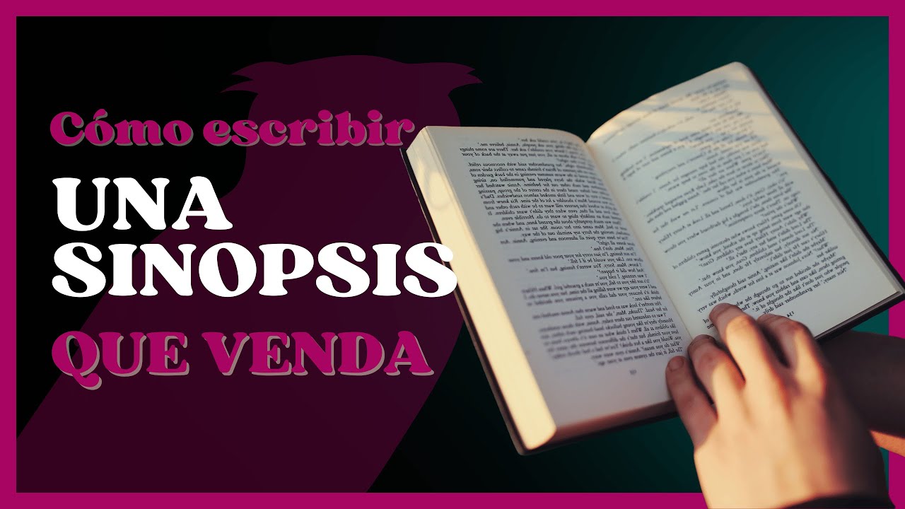 Cómo escribir una sinopsis que venda. Consejos para captar la atención de editores y lectores