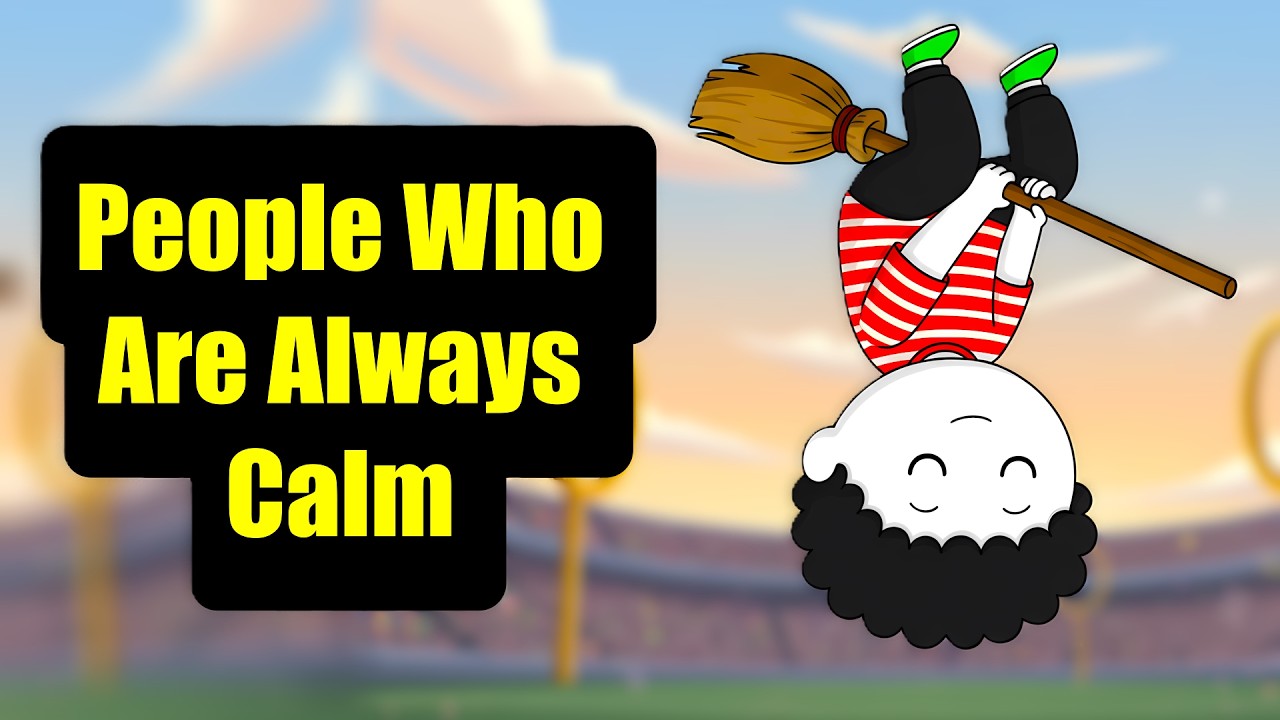 Psychology of People Who Are Calm No Matter What