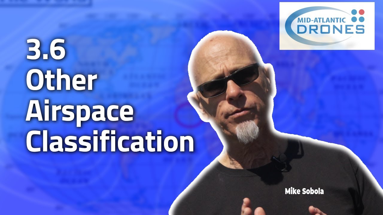 Drone License: Part 107 Certification Training - 3.6 Other Airspace Classification