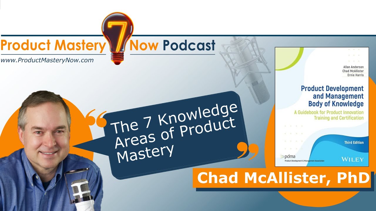Product Mastery - The 7 Key Knowledge Areas With Dr. Chad McAllister