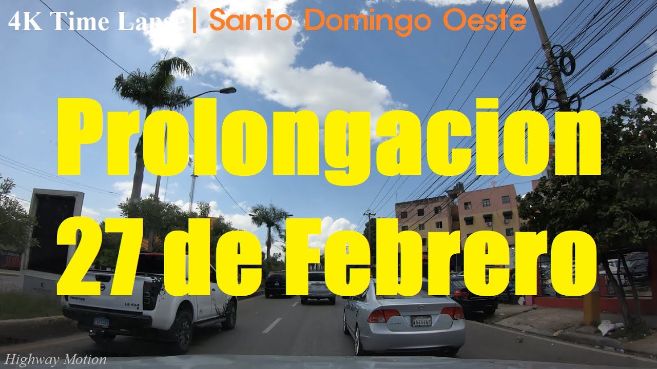 4K Time Lapse - Prolongacion 27 de Febrero - Santo Domingo Oeste