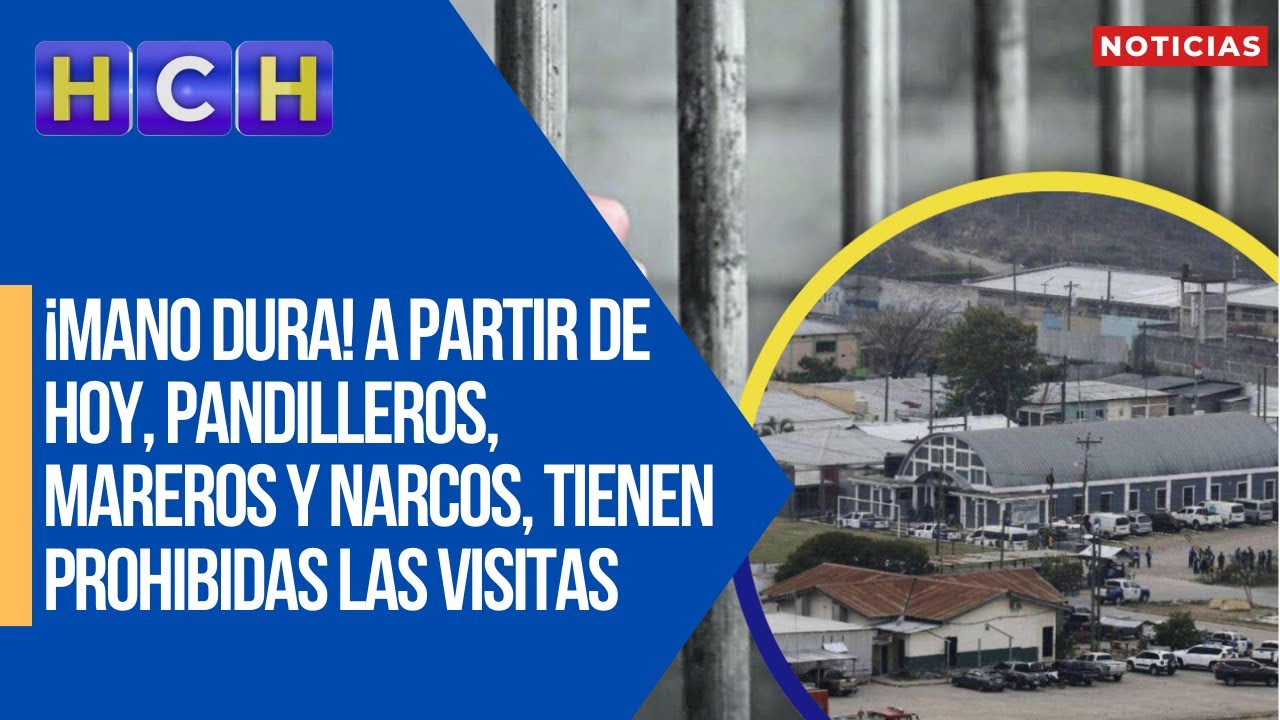 ¡Mano dura! A partir de hoy, pandilleros, mareros y narcos presos, tienen prohibidas las visitas