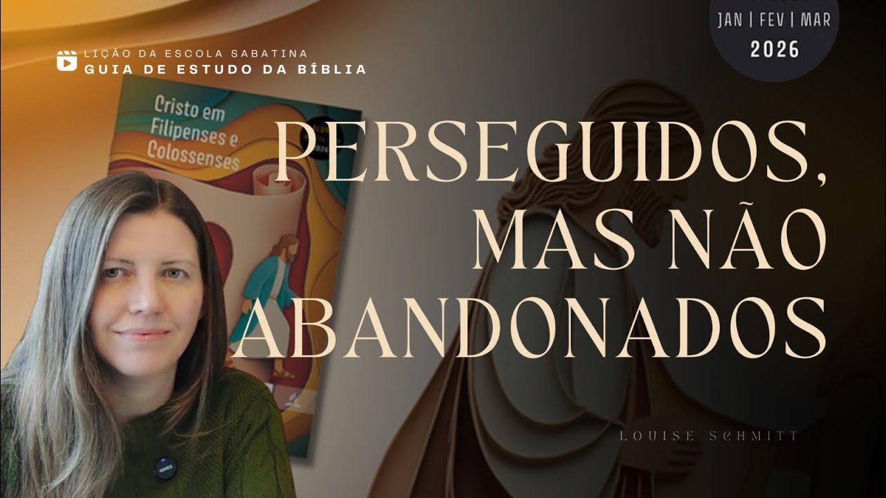 Lição ES Adultos - Filipenses e Colossenses 1. Perseguidos Mas Não Abandonados