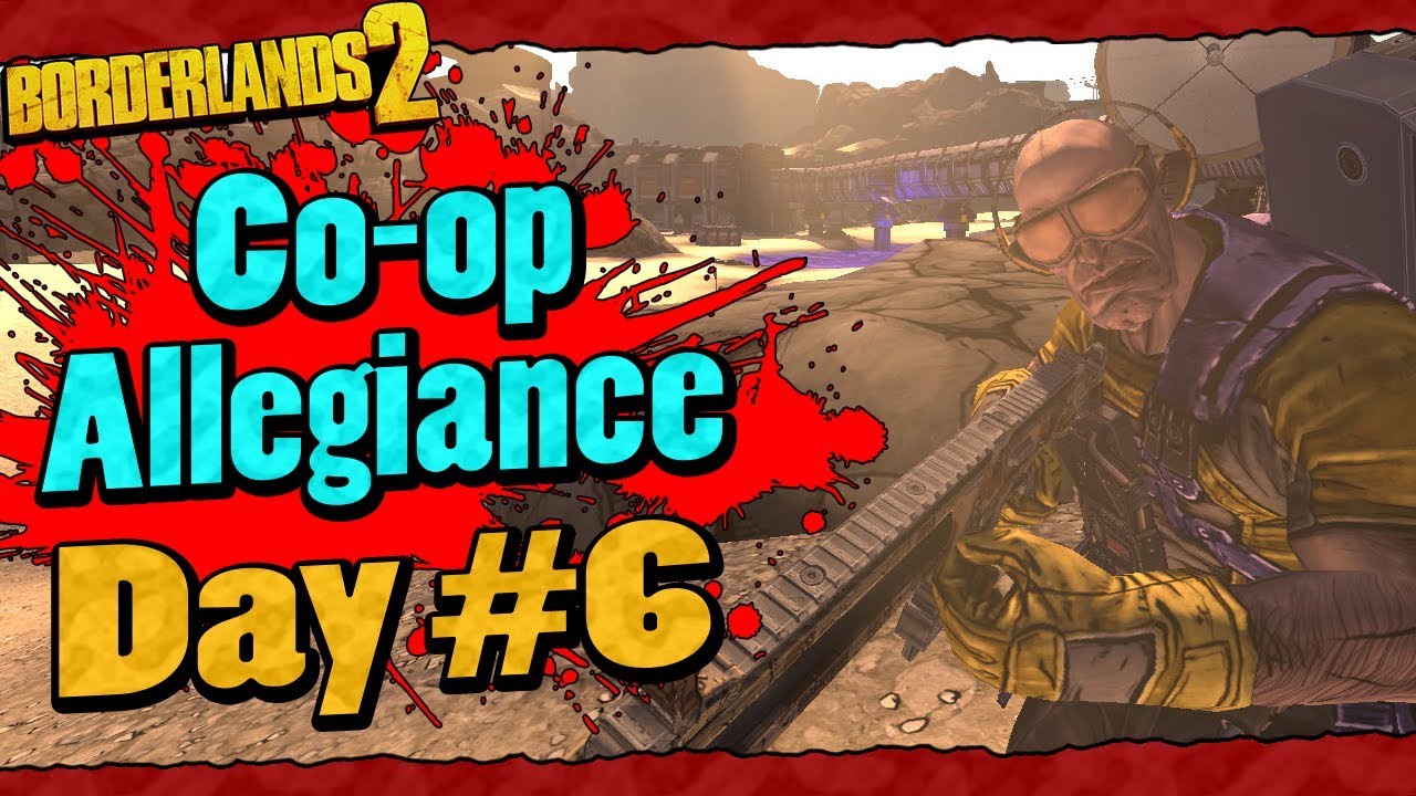 Borderlands 2 | Co-op Allegiance Run w/  Ki11er Six | Day #6