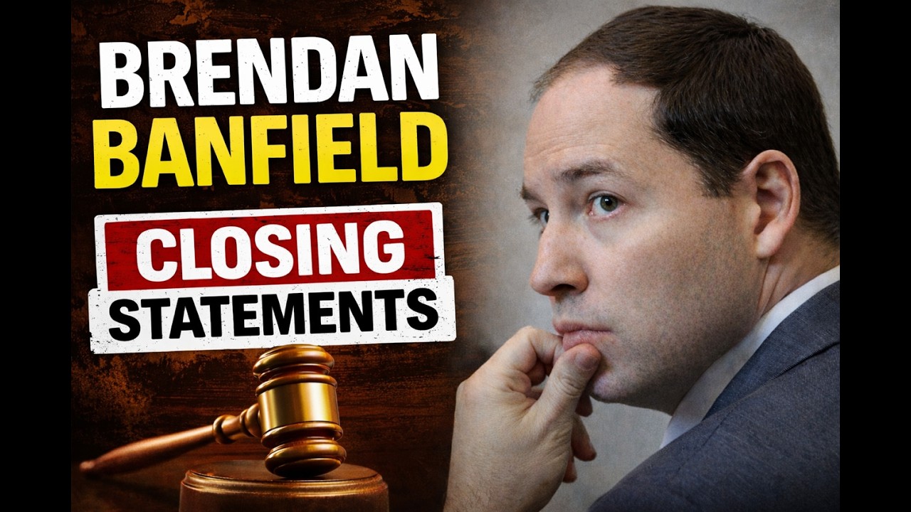 Brendan Banfield Trial: Closing Statements