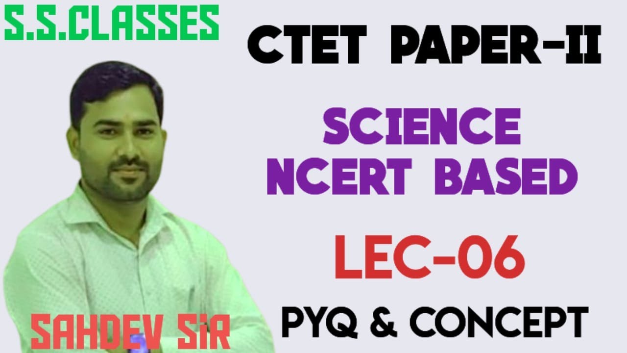 CTET FEB 2026 PAPER II  SCIENCE NCERT BASED PYQ & CONCEPT LEC-6 SSCLASSES