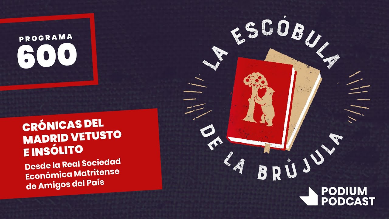 La escóbula de la brújula 600: Crónicas del Madrid vetusto e insólito