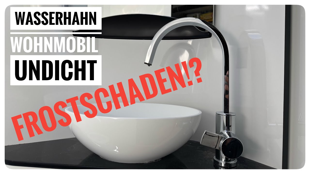 Wasserhahn im Pössl 640 undicht - Frostschaden!?