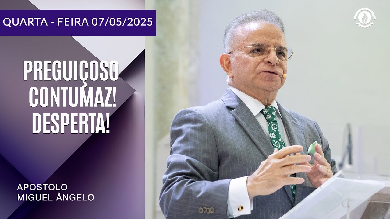 Preguiçoso contumaz! Desperta! Quarta-feira – 07/05/2025