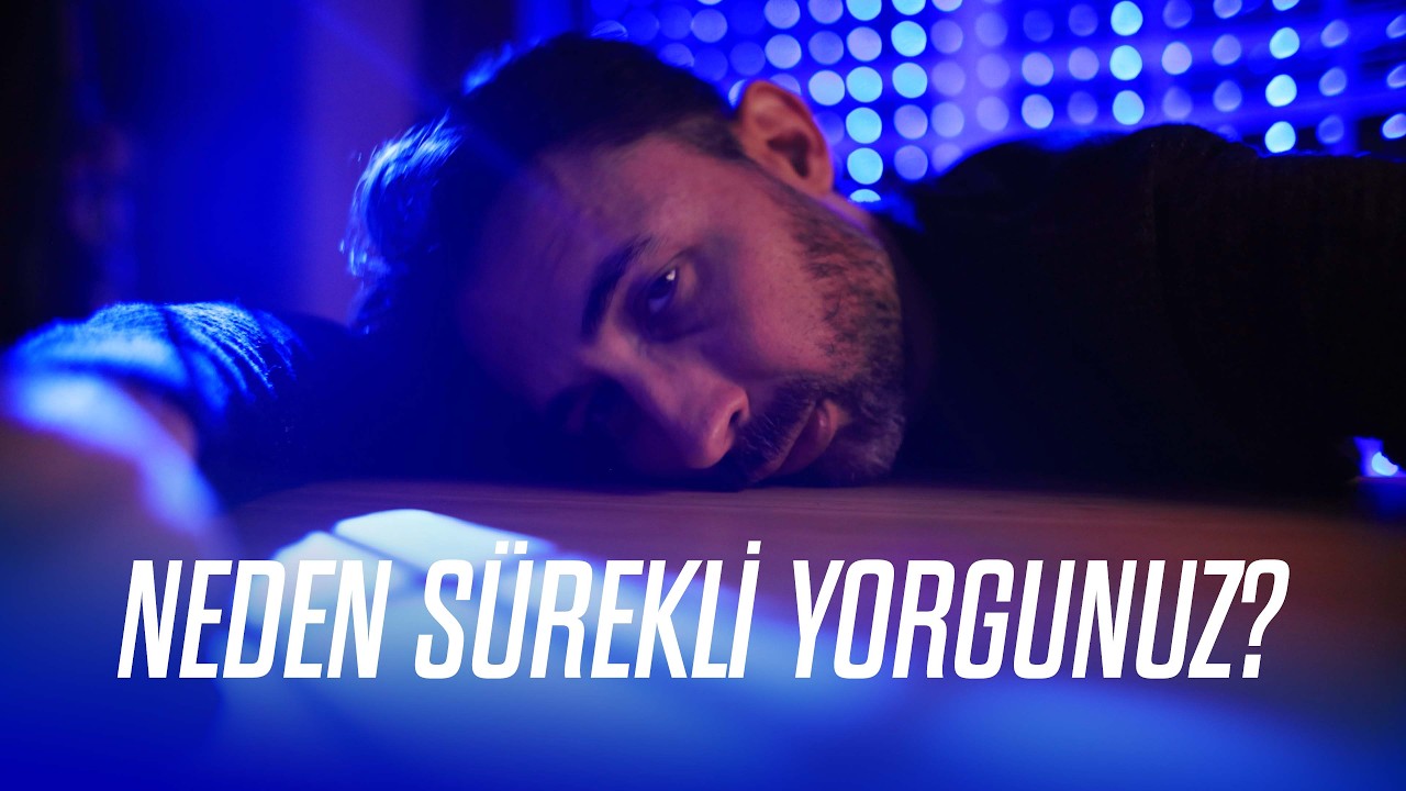 Neden Sürekli Yorgunuz?