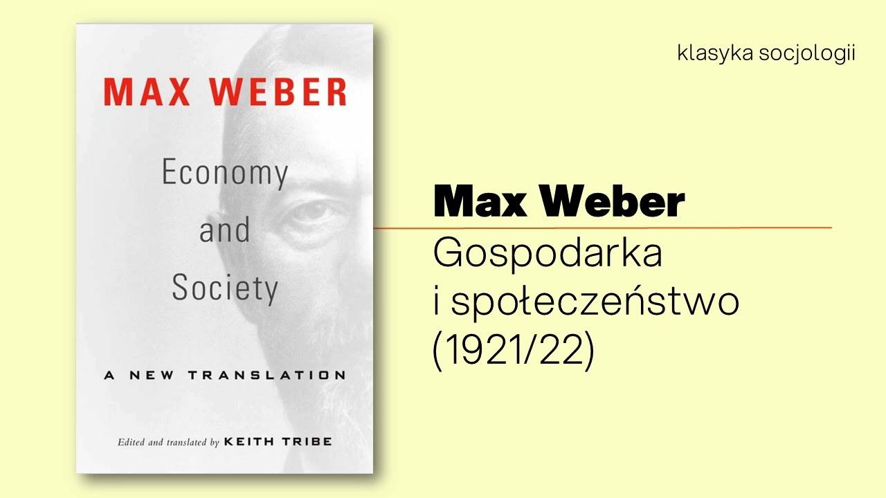 Max Weber: Gospodarka i społeczeństwo (3z4):  Weberowski kod źródłowy współczesnego kapitalizmu