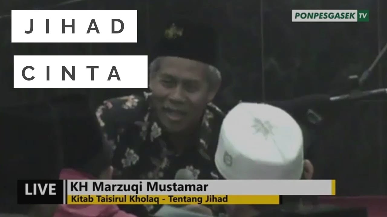KH Marzuqi Mustamar - Jihad Cinta anti 
