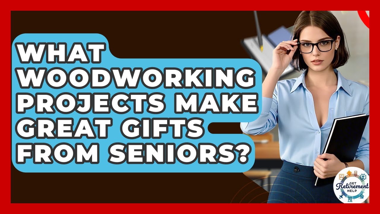 What Woodworking Projects Make Great Gifts From Seniors? - Get Retirement Help
