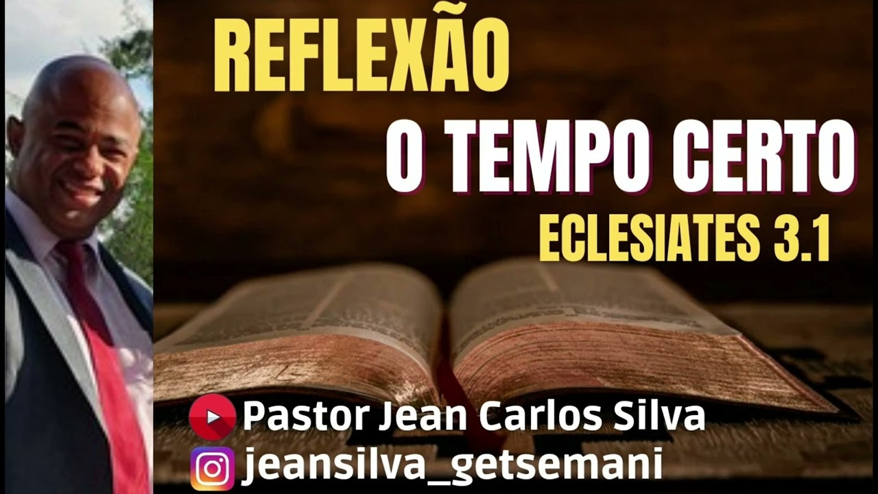 Reflexão  -  Eclesiastes 3.1 - O Tempo certo.
