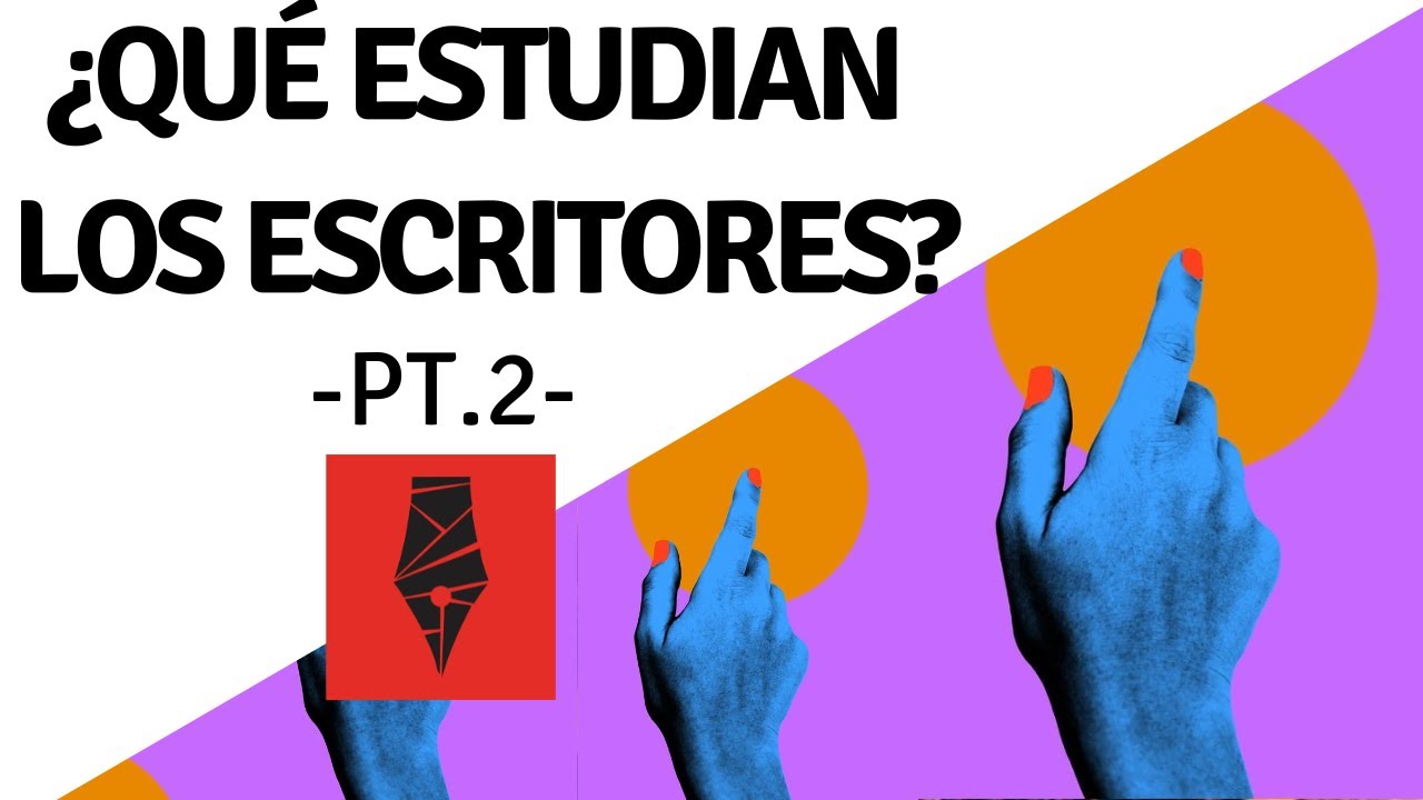 ¿Qué estudiar para ser escritor? O mejor dicho: ¿Cómo estudiar para ser escritor? l (Pt. 2)