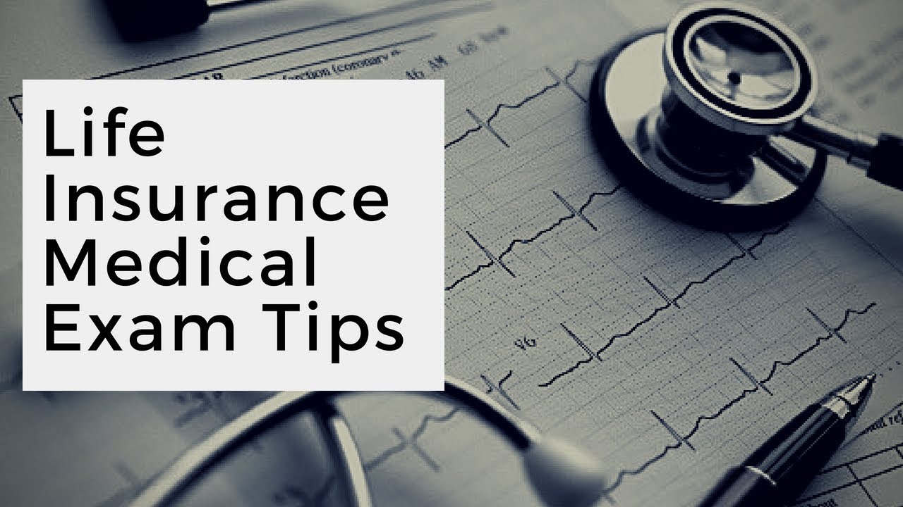 Life Insurance Medical Exam Tips