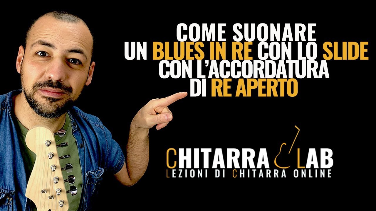 Come suonare un Blues in Re con lo slide con l'accordatura di Re aperto  - Chitarra Lab