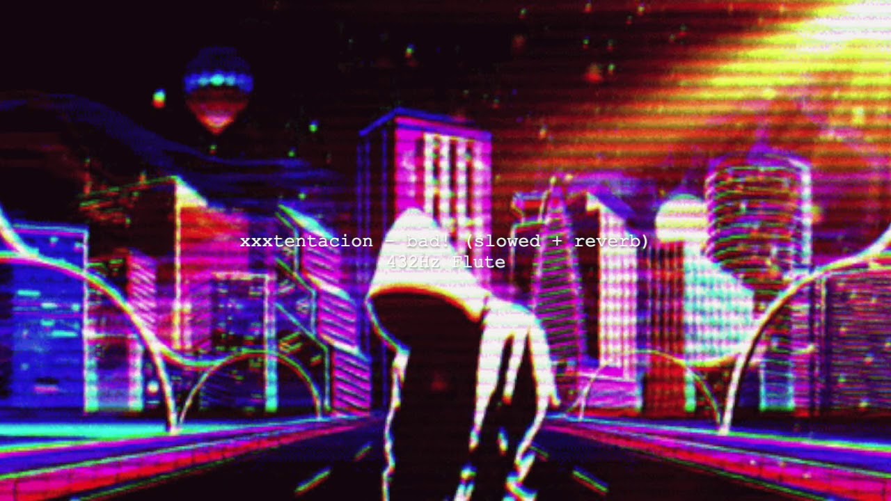 xxxtentacion - bad! (slowed + reverb) 432Hz