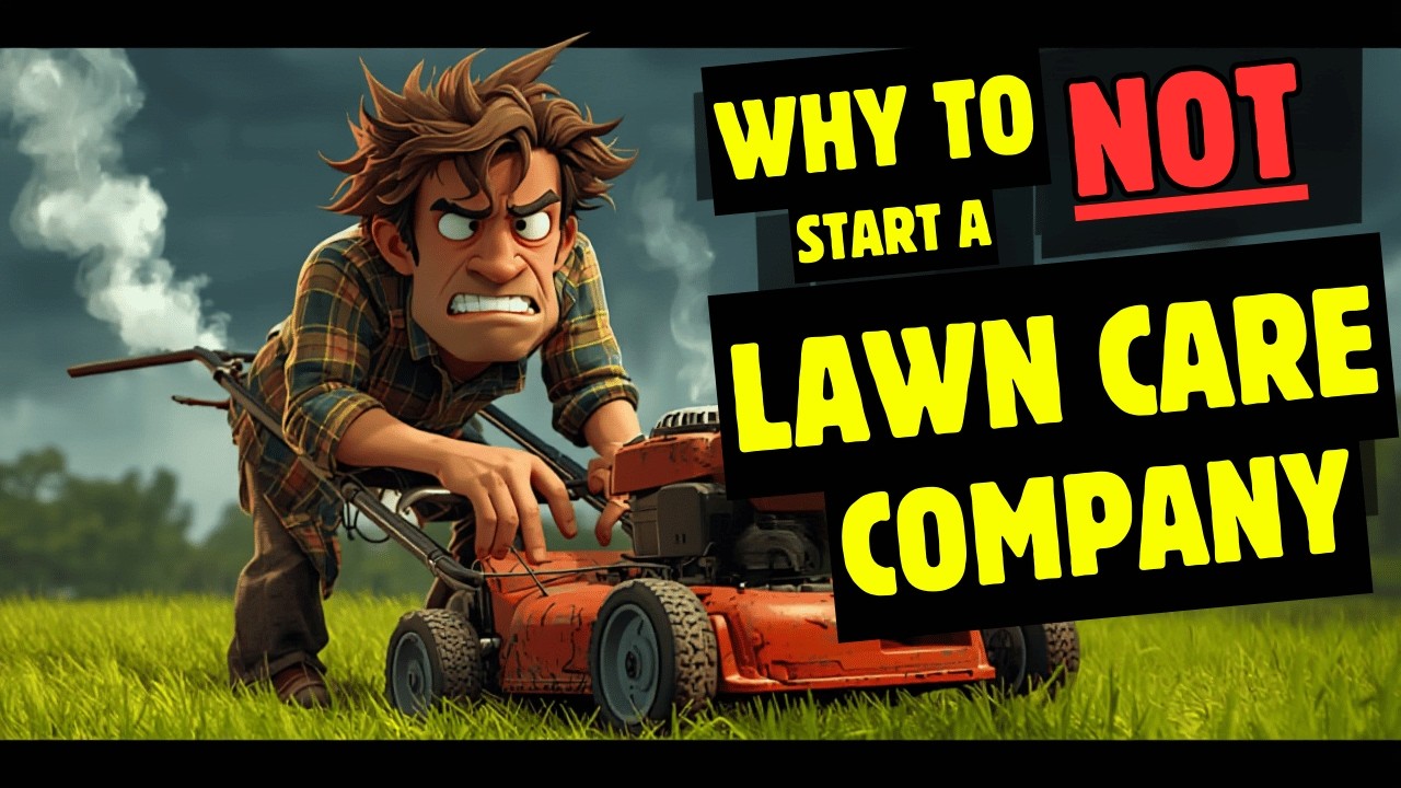 Do NOT Start a Lawn Care Business
