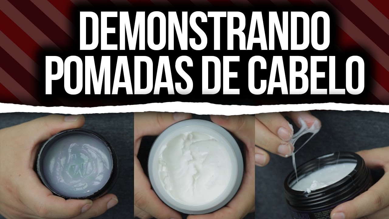 DEMONSTRANDO AS DIFERENTES POMADAS DE CABELO