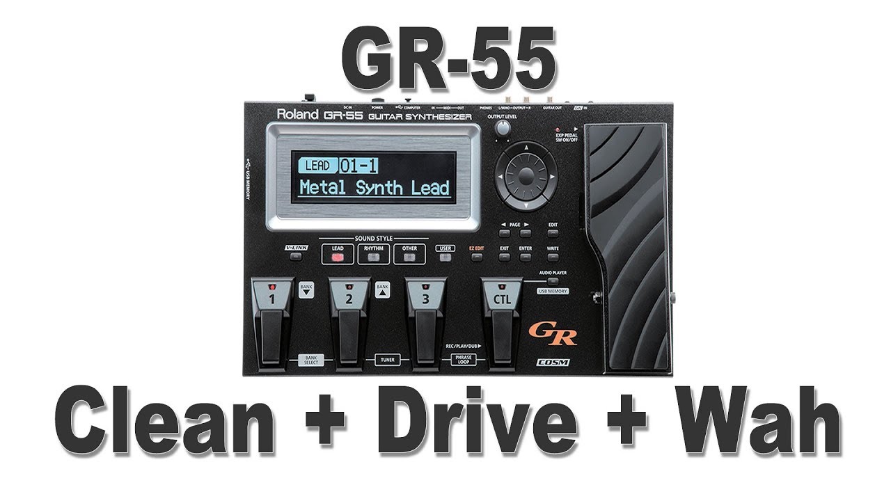 GR-55 -  Clean + Drive + Wah