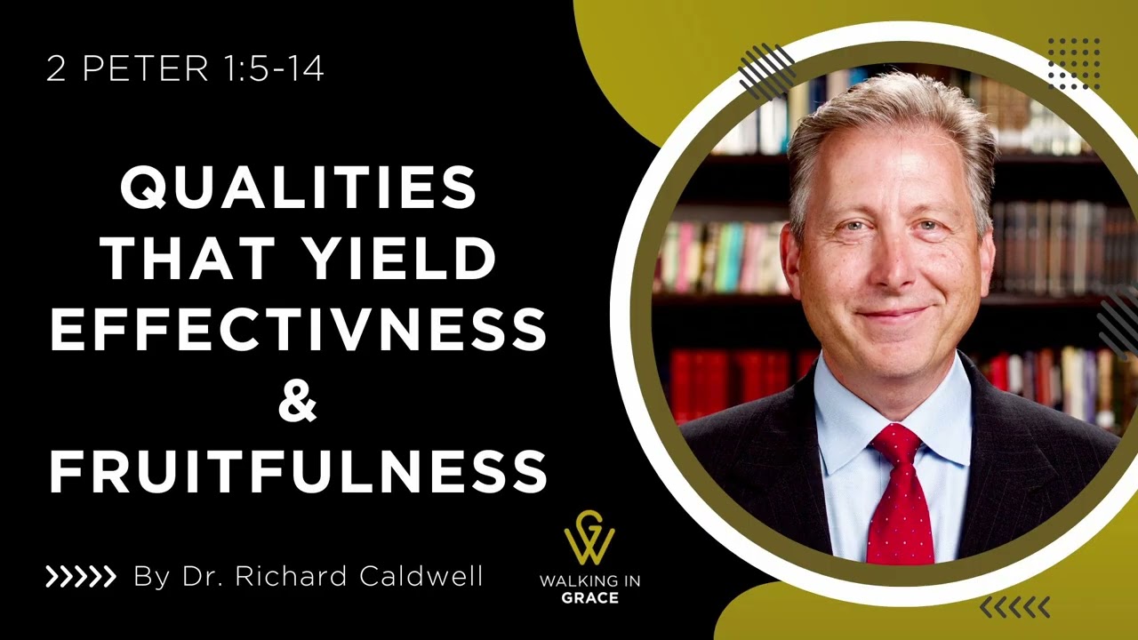 Qualities that Yield Effectiveness & Fruitfulness | 2 Peter 1:5-14