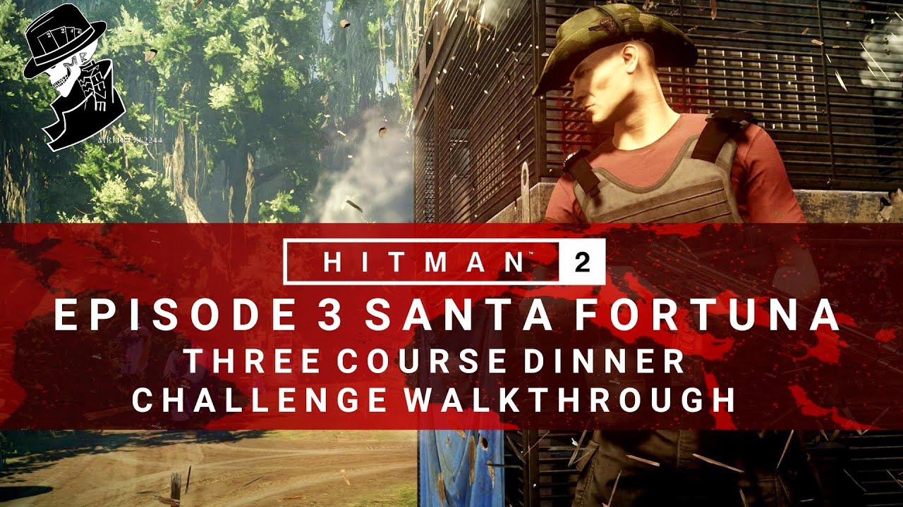 HITMAN 2 | Santa Fortuna | Three Course Dinner | Challenge/Feat | Walkthrough | Colombia
