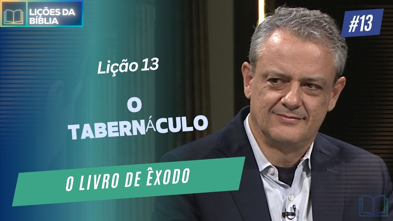 O Livro de Êxodo | Lição 13: O Tabernáculo