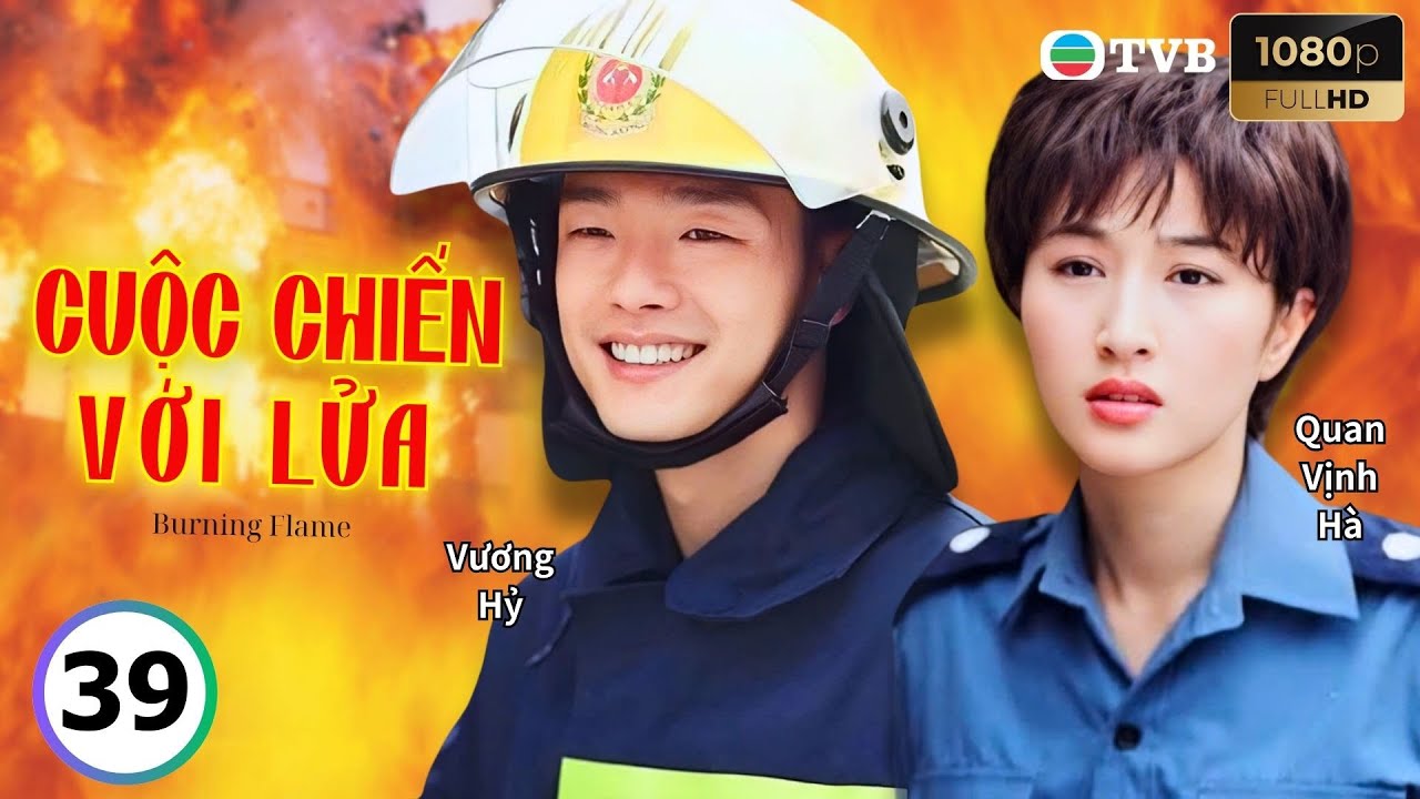 Phim TVB lồng tiếng Cuộc Chiến Với Lửa 39/43 | Cổ Thiên Lạc, Vương Hỷ, Quan Vịnh Hà | 1998
