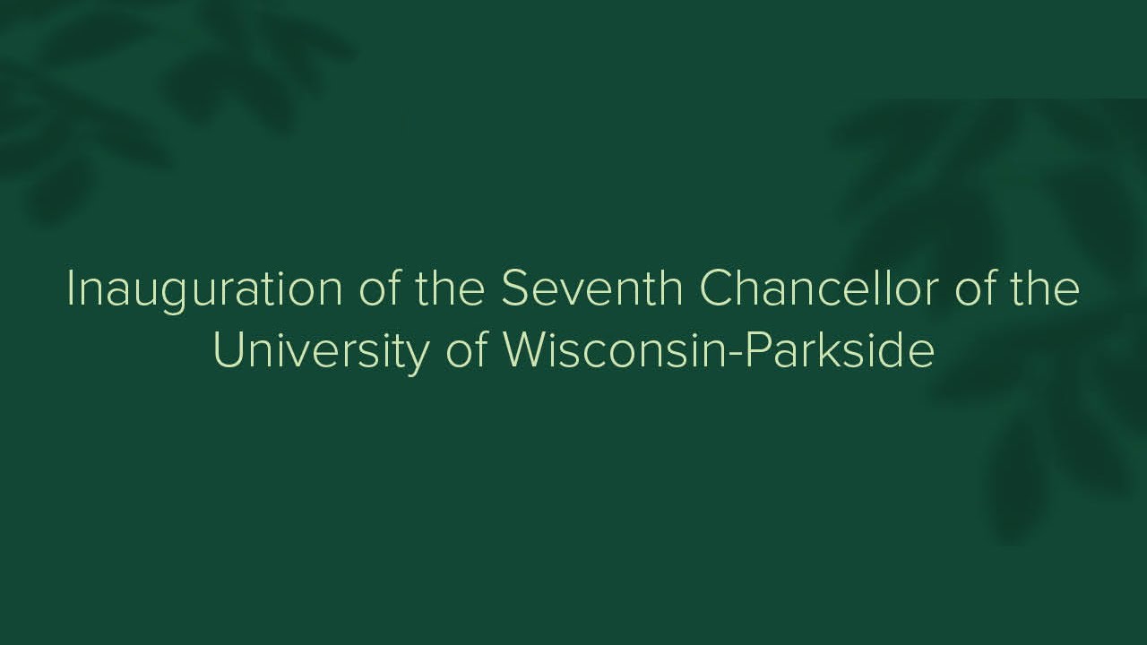 Inauguration of the Seventh Chancellor of the University of Wisconsin-Parkside