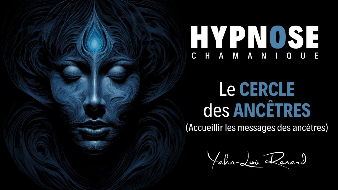 HYPNOSE Chamanique - Le Cercle des Ancêtres