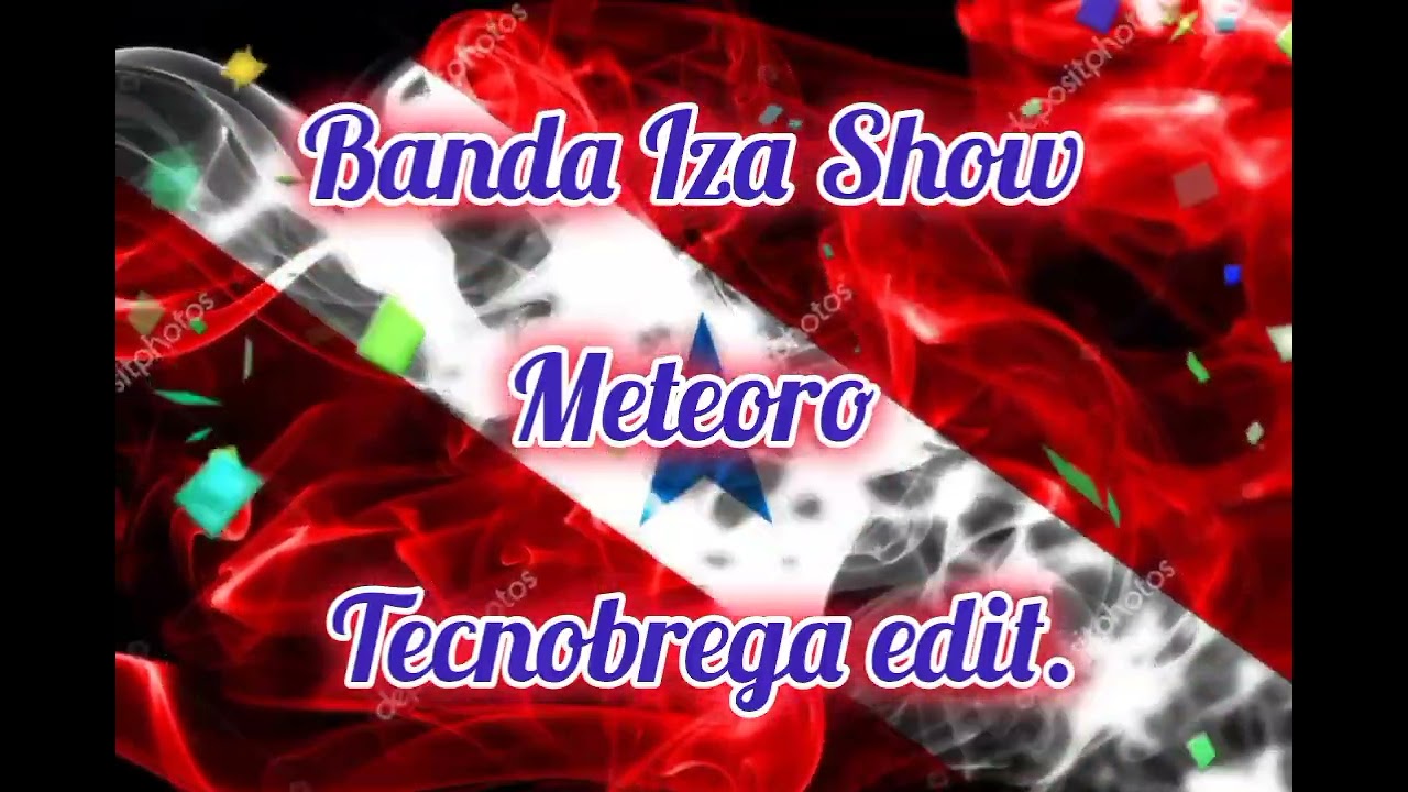 Banda Iza Show Meteoro Tecnobrega Marcante ( Edit.)